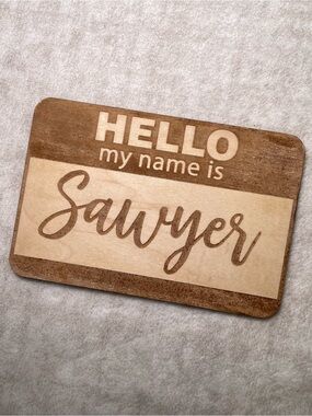 ‘Hello My Name Is' Sawyer - Newborn Name Tag - Natural Wood - Hospital Baby Sign